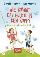 Gerald Hüther, Inge Michels - Wie kommt das Glück in den Kopf?, Inbunden
