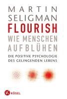 Martin Seligman - Flourish - Wie Menschen aufblühen, Inbunden