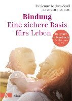 Fabienne Becker-Stoll, Kathrin Beckh, Julia Berkic - Bindung - eine sichere Basis fürs Leben, Inbunden