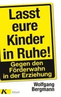 Wolfgang Bergmann - Lasst eure Kinder in Ruhe!, Häftad. Tillgänglighet: Lägg i varukorg