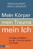 Franz Ruppert, Harald Banzhaf - Mein Körper, mein Trauma, mein Ich, Inbunden