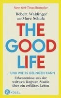 Robert Waldinger, Marc Schulz - The Good Life ... und wie es gelingen kann, Inbunden
