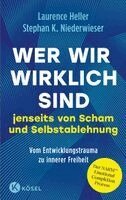 Laurence Heller, Stephan Konrad Niederwieser - Wer wir wirklich sind jenseits von Scham und Selbstablehnung, Inbunden