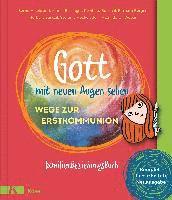 Gott mit neuen Augen sehen. Wege zur Erstkommunion 1