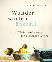 Stefan Weigand - Wunder warten überall, Inbunden
