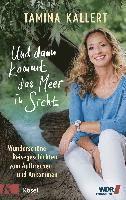 Tamina Kallert - Und dann kommt das Meer in Sicht, Inbunden