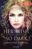 bokomslag Das Reich der Schatten, Band 1: Her Wish So Dark (High Romantasy von der SPIEGEL-Bestsellerautorin von 'One True Queen')