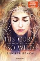 bokomslag Das Reich der Schatten, Band 2: His Curse So Wild (High Romantasy von der SPIEGEL-Bestsellerautorin von 'One True Queen')