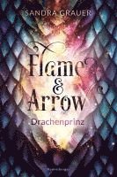 bokomslag Flame & Arrow, Band 1: Drachenprinz