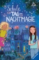 Gina Mayer - Die Schule für Tag- und Nachtmagie, Band 1: Zauberunterricht auf Probe, Inbunden