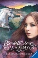 Gina Mayer - Pferdeflüsterer-Academy, Band 3: Eine gefährliche Schönheit, Inbunden