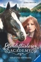 Gina Mayer - Pferdeflüsterer-Academy, Band 4: Verletztes Vertrauen, Inbunden