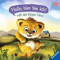 Sabine Praml - "Hallo, hier bin ich!", ruft der kleine Löwe - Erste Vorlesegeschichte für Kinder ab 1 Jahr, Kartonnage