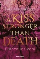 bokomslag The Last Goddess, Band 2: A Kiss Stronger Than Death (Nordische-Mythologie-Romantasy von SPIEGEL-Bestsellerautorin Bianca Iosivoni)
