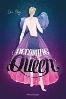 bokomslag Becoming a Queen (humorvolle LGBTQ+-Romance, die mitten ins Herz geht und dort bleibt)