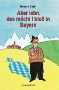 bokomslag Aber lebn, des möcht i bloß in Bayern