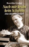 Roswitha Gruber - Nach mir kräht kein Schwein, Inbunden