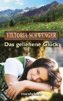 Viktoria Schwenger - Das geliehene Glück, Inbunden. Tillgänglighet: Lägg i varukorg