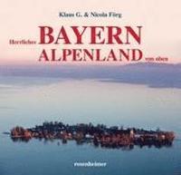 bokomslag Herrliches Bayern Alpenland von oben