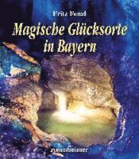 bokomslag Magische Glücksorte in Bayern