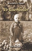Roswitha Gruber - Wir Bauernkinder, Inbunden