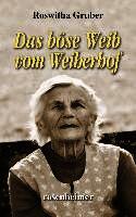 Roswitha Gruber - Das böse Weib vom Weiherhof, Inbunden