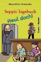 Hans-Peter Schneider - Seppis Tagebuch - Heul doch!, Inbunden