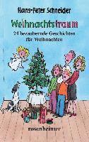 Hans-Peter Schneider - Weihnachtstraum - 24 bezaubernde Geschichten für Weihnachten, Inbunden