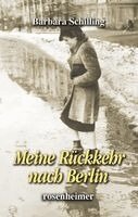 Barbara Schilling - Meine Rückkehr nach Berlin, Inbunden