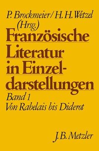 bokomslag Franzsische Literatur in Einzeldarstellungen, Band 1: Von Rabelais bis Diderot