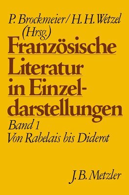 Franzsische Literatur in Einzeldarstellungen, Band 1: Von Rabelais bis Diderot 1