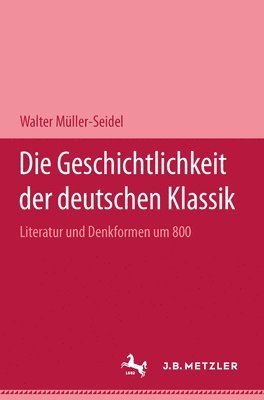 bokomslag Die Geschichtlichkeit der deutschen Klassik