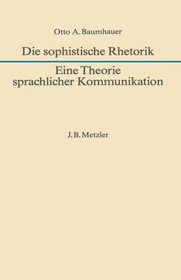 Die sophistische Rhetorik - Eine Theorie sprachlicher Kommunikation 1