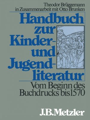Handbuch zur Kinder- und Jugendliteratur. Vom Beginn des Buchdrucks bis 1570 1