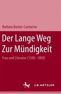 bokomslag Der lange Weg zur Mndigkeit: Frau und Literatur (1500-1800)