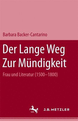 bokomslag Der lange Weg zur Mündigkeit: Frau und Literatur (1500-1800)