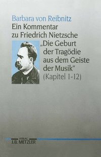 bokomslag Ein Kommentar zu Friedrich Nietzsches &quot;Die Geburt der Tragdie aus dem Geiste der Musik&quot; (Kapitel 1-12)