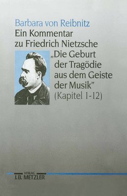 Ein Kommentar zu Friedrich Nietzsches "Die Geburt der Tragödie aus dem Geiste der Musik" (Kapitel 1-12)