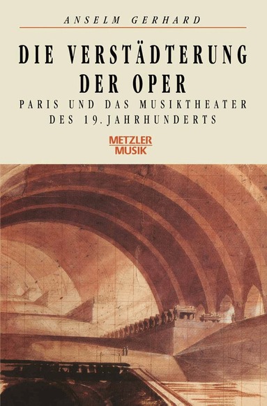 Anselm Gerhard - Die Verstädterung der Oper, Inbunden