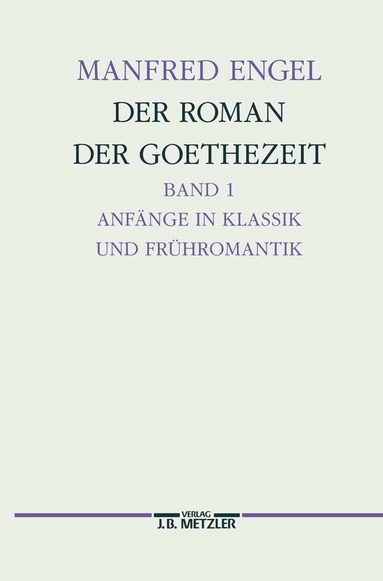 Manfred Engel - Der Roman der Goethe-Zeit, Inbunden