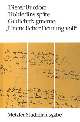 bokomslag Hlderlins spte Gedichtfragmente: &quot;Unendlicher Deutung voll&quot;