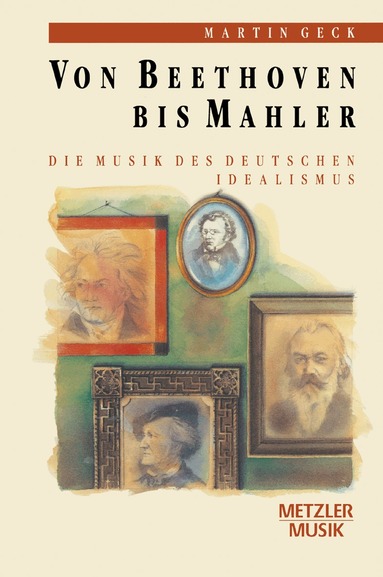 Martin Geck - Von Beethoven bis Mahler, Inbunden