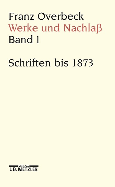 Marianne Stauffacher-Schaub, Rudolf Brandle, Hildegard Cancik-Lindemaier, Hubert Cancik, Niklaus Peter, Barbara Von Reibnitz, Mathias Stauffacher, Ekkehard W Stegemann - Franz Overbeck: Werke und Nachlaß, Inbunden