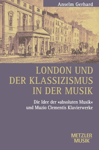 Anselm Gerhard - London und der Klassizismus in der Musik, Häftad