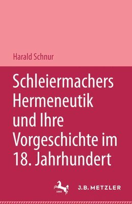 Schleiermachers Hermeneutik und ihre Vorgeschichte im 18. Jahrhundert 1