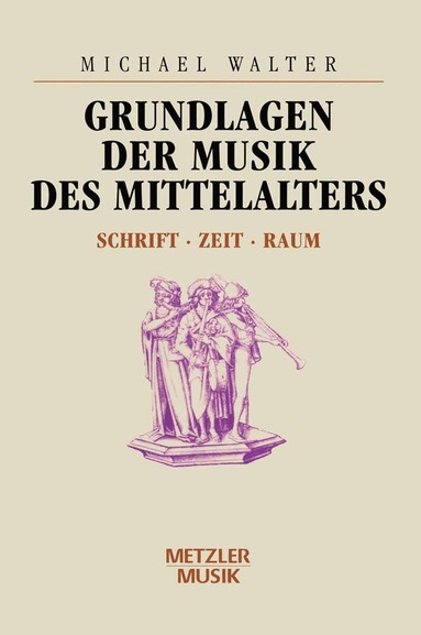 Michael Walter - Grundlagen der Musik des Mittelalters, Inbunden