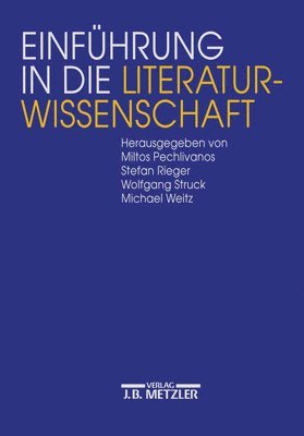 Miltos Pechlivanos, Stefan Rieger, Wolfgang Struck, Michael Weitz - Einführung in die Literaturwissenschaft, Häftad