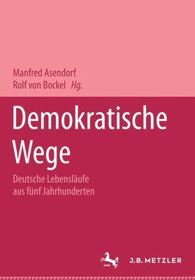 Demokratische Wege. Deutsche Lebenslufe aus fnf Jahrhunderten 1