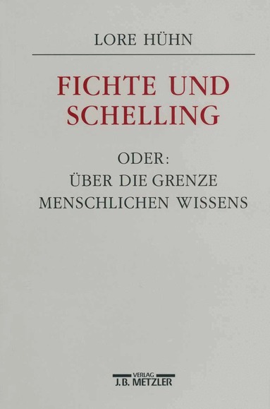Lore Hühn - Fichte und Schelling oder: Über die Grenze menschlichen Wissens, Häftad