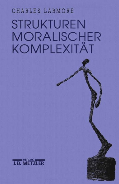 Charles Larmore - Strukturen moralischer Komplexität, Häftad